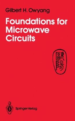 Foundations for Microwave Circuits - Gilbert H Owyang