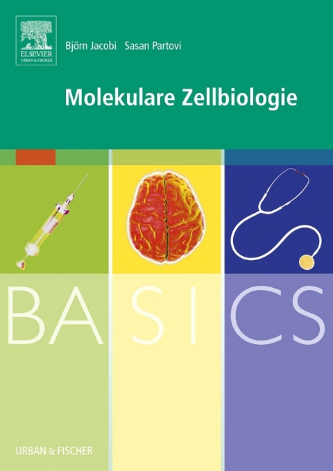 BASICS Molekulare Zellbiologie - Björn Jacobi, Sasan Partovi