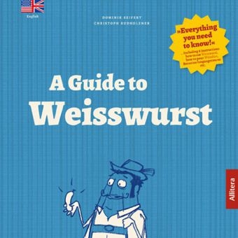 A guide to Weisswurst - Dominik Seifert, Christoph Rudholzner