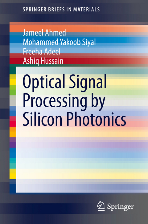 Optical Signal Processing by Silicon Photonics - Jameel Ahmed, Mohammed Yakoob Siyal, Freeha Adeel, Ashiq Hussain
