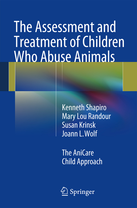 The Assessment and Treatment of Children Who Abuse Animals - Kenneth Shapiro, Mary Lou Randour, Susan Krinsk, Joann L. Wolf