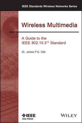 Wireless Multimedia: A Guide to the IEEE 802.15.3 Standard -  Gilb