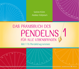 Das Praxisbuch des Pendelns - Sabine Kühn, Andrea Hülpüsch