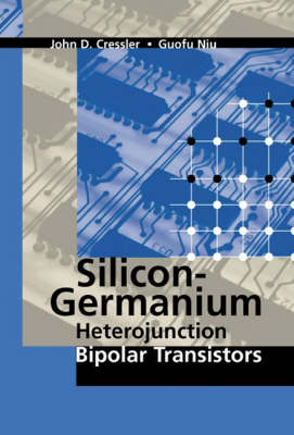 Silicon-Germanium Heterojunction Bipolar Transistors -  John D Cressler