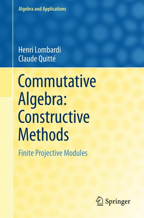 Commutative Algebra: Constructive Methods -  Henri Lombardi,  Claude Quitte
