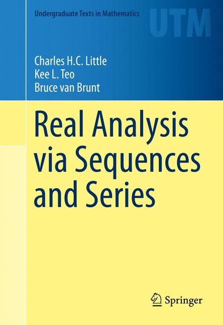 Real Analysis via Sequences and Series -  Bruce van Brunt,  Charles H.C. Little,  Kee L. Teo
