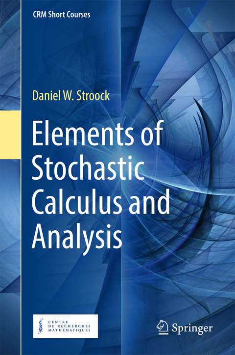 Elements of Stochastic Calculus and Analysis - Daniel W. Stroock