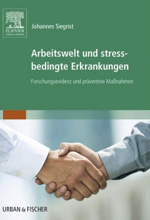 Arbeitswelt und stressbedingte Erkrankungen -  Johannes Siegrist