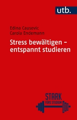 Stress bewältigen - entspannt studieren - Carola Endemann, Edina Causevic