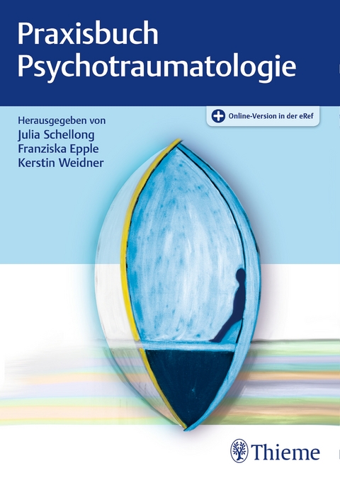 Praxisbuch Psychotraumatologie - Julia Schellong, Kerstin Weidner, Franziska Epple