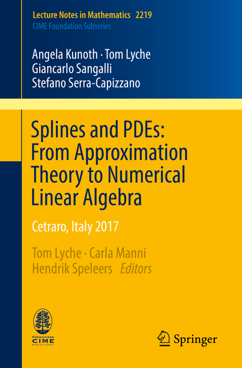 Splines and PDEs: From Approximation Theory to Numerical Linear Algebra - Angela Kunoth, Tom Lyche, Giancarlo Sangalli, Stefano Serra-Capizzano