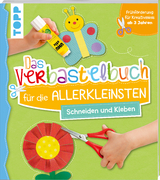 Das Verbastelbuch für die Allerkleinsten. Schneiden und Kleben -  Frechverlag