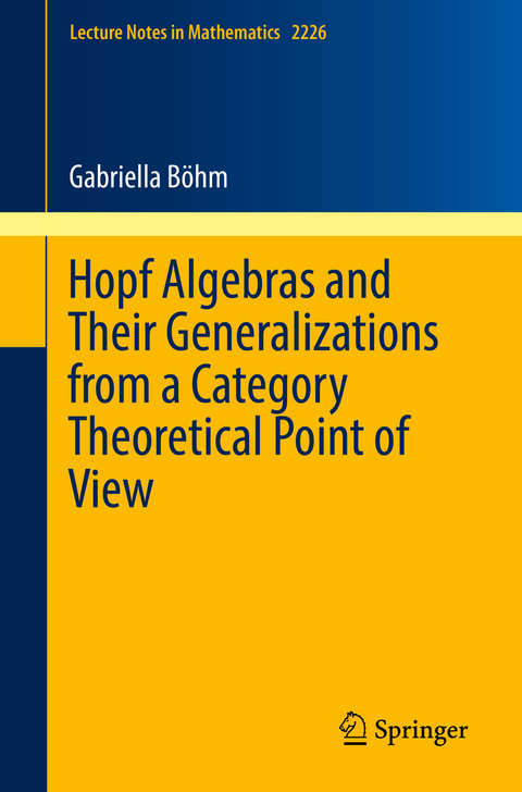 Hopf Algebras and Their Generalizations from a Category Theoretical Point of View - Gabriella Böhm