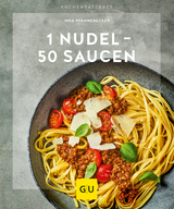 1 Nudel – 50 Saucen - Inga Pfannebecker