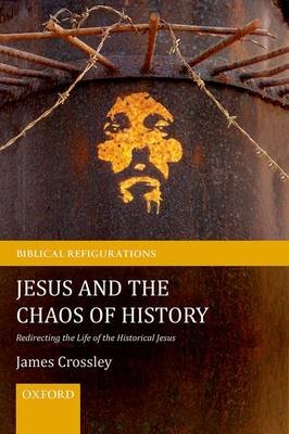 Jesus and the Chaos of History -  James Crossley