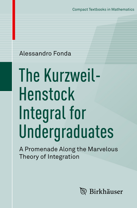 The Kurzweil-Henstock Integral for Undergraduates - Alessandro Fonda