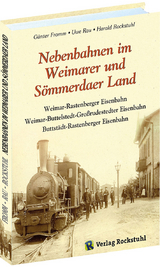 Nebenbahnen im Weimarer und Sömmerdaer Land - Günter Fromm, Harald Rockstuhl, Uwe Rau