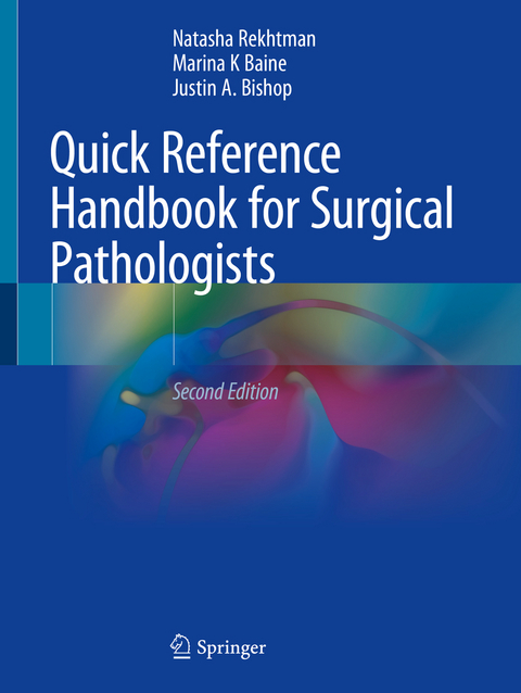 Quick Reference Handbook for Surgical Pathologists - MD Rekhtman  PhD  Natasha, MD Baine  PhD  Marina K, MD Bishop  Justin A.
