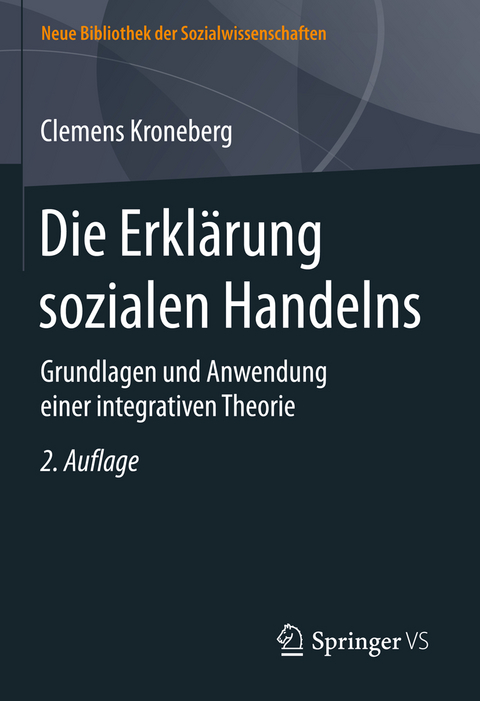 Die Erklärung sozialen Handelns - Clemens Kroneberg