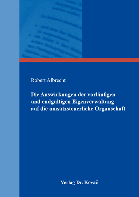 Die Auswirkungen der vorläufigen und endgültigen Eigenverwaltung auf die umsatzsteuerliche Organschaft - Robert Albrecht