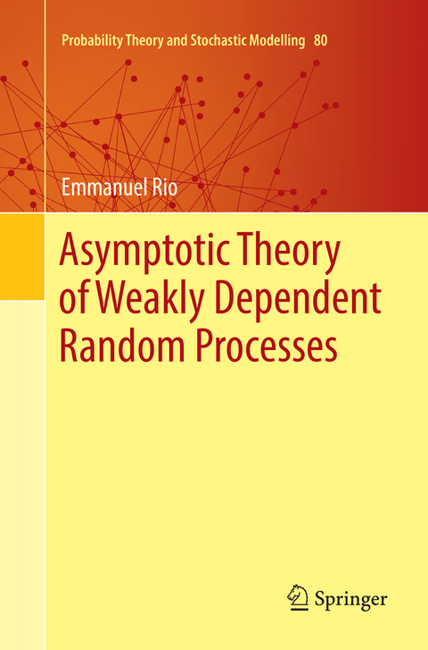 Asymptotic Theory of Weakly Dependent Random Processes - Emmanuel Rio