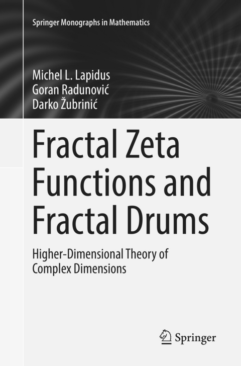 Fractal Zeta Functions and Fractal Drums - Michel L. Lapidus, Goran Radunović, Darko Žubrinić