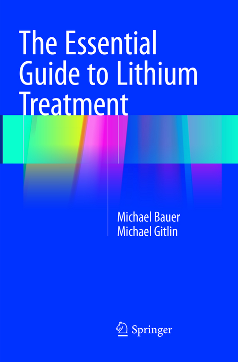 The Essential Guide to Lithium Treatment - Michael Bauer, Michael Gitlin