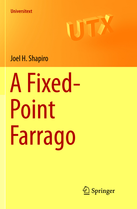 A Fixed-Point Farrago - Joel H. Shapiro