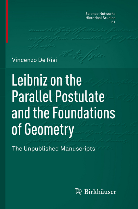 Leibniz on the Parallel Postulate and the Foundations of Geometry - Vincenzo De Risi