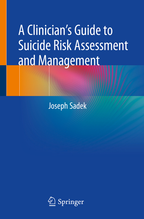 A Clinician’s Guide to Suicide Risk Assessment and Management - Joseph Sadek