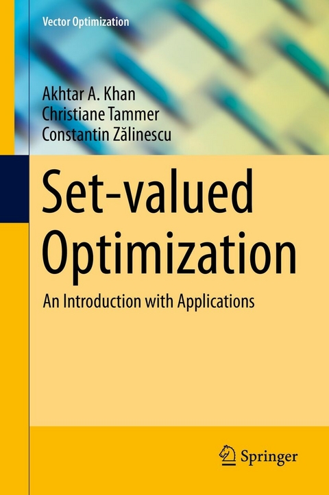 Set-valued Optimization -  Akhtar A. Khan,  Christiane Tammer,  Constantin Zălinescu