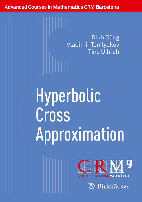 Hyperbolic Cross Approximation - Dinh Dũng, Vladimir Temlyakov, Tino Ullrich