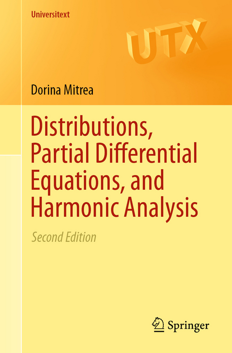 Distributions, Partial Differential Equations, and Harmonic Analysis - Dorina Mitrea