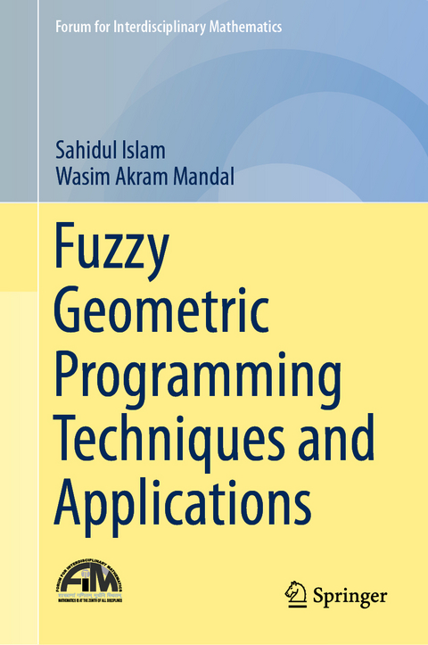 Fuzzy Geometric Programming Techniques and Applications - Sahidul Islam, Wasim Akram Mandal