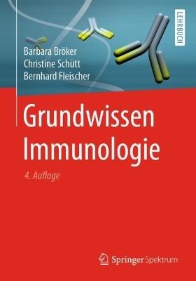 Grundwissen Immunologie - Barbara Bröker, Christine Schütt, Bernhard Fleischer