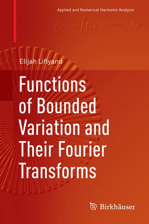 Functions of Bounded Variation and Their Fourier Transforms - Elijah Liflyand