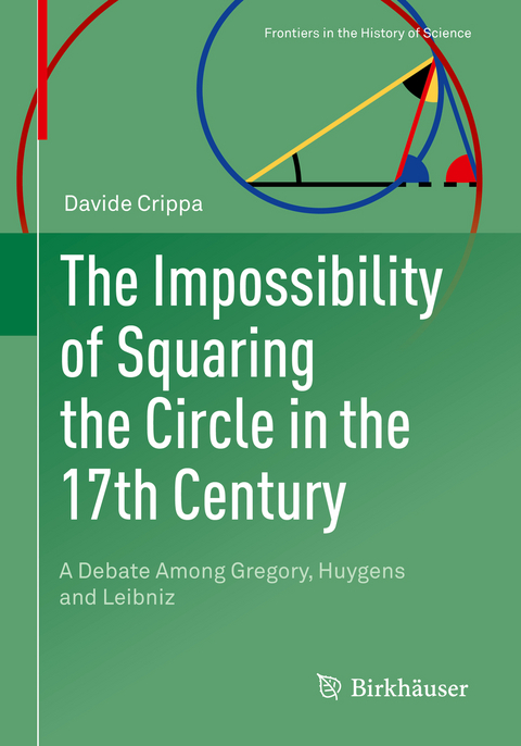 The Impossibility of Squaring the Circle in the 17th Century - Davide Crippa