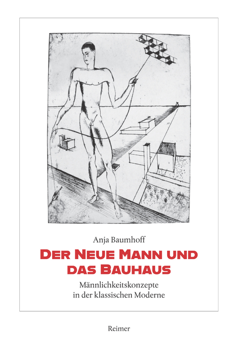 Der Neue Mann und das Bauhaus - Anja Baumhoff