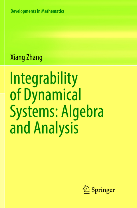 Integrability of Dynamical Systems: Algebra and Analysis - Xiang Zhang