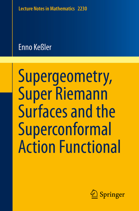 Supergeometry, Super Riemann Surfaces and the Superconformal Action Functional - Enno Keßler