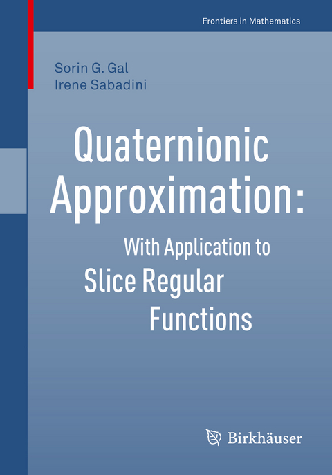 Quaternionic Approximation - Sorin G. Gal, Irene Sabadini