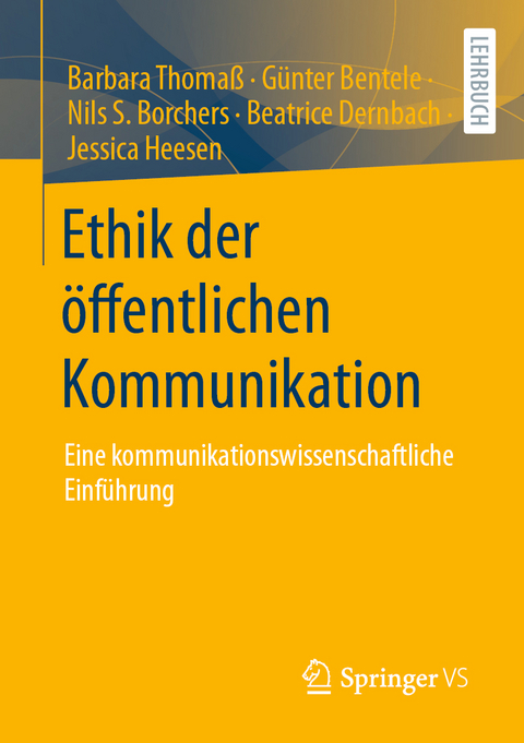 Ethik der öffentlichen Kommunikation - Barbara Thomaß, Tobias Eberwein, Günter Bentele