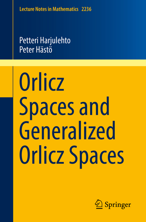 Orlicz Spaces and Generalized Orlicz Spaces - Petteri Harjulehto, Peter Hästö