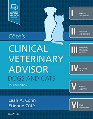 Cote's Clinical Veterinary Advisor: Dogs and Cats - Leah Cohn; Etienne Cote