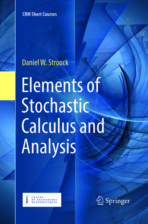 Elements of Stochastic Calculus and Analysis - Daniel W. Stroock