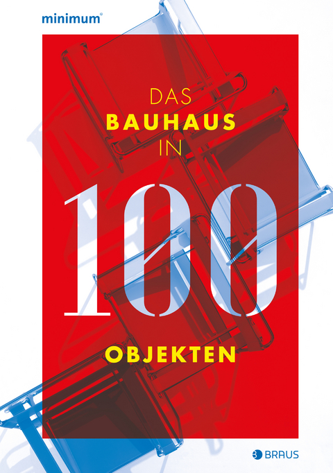 Das Bauhaus in 100 Objekten - 