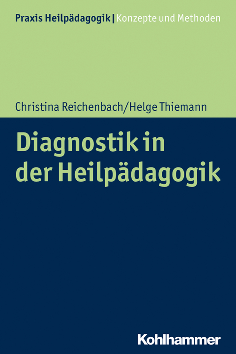 Diagnostik in der Heilpädagogik - Christina Reichenbach, Helge Thiemann