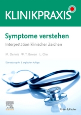 Symptome verstehen - Interpretation klinischer Zeichen - Mark Dennis, William Talbot Bowen, Lucy Cho