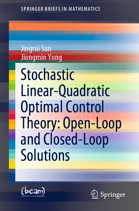 Stochastic Linear-Quadratic Optimal Control Theory: Open-Loop and Closed-Loop Solutions - Jingrui Sun, Jiongmin Yong