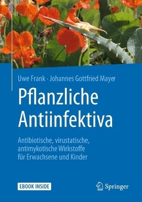 Pflanzliche Antiinfektiva - Uwe Frank, Johannes Gottfried Mayer
